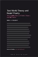 Text World Theory and Keats' Poetry: The Cognitive Poetics of Desire, Dreams and Nightmares - Marcello Giovanelli - cover
