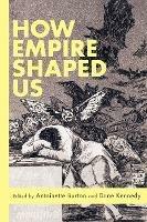 How Empire Shaped Us - cover