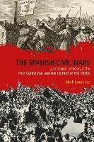 The Spanish Civil Wars: A Comparative History of the First Carlist War and the Conflict of the 1930s - Mark Lawrence - cover