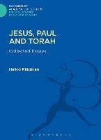 Jesus, Paul and Torah: Collected Essays - Heikki Räisänen - cover