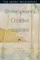 Shakespeare's Creative Legacies: Artists, Writers, Performers, Readers - cover