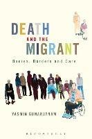 Death and the Migrant: Bodies, Borders and Care - Yasmin Gunaratnam - cover
