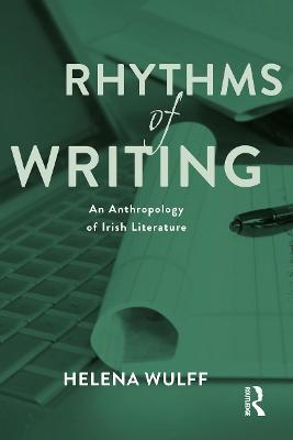 Rhythms of Writing: An Anthropology of Irish Literature - Helena Wulff - cover