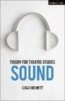 Theory for Theatre Studies: Sound - Susan Bennett - cover