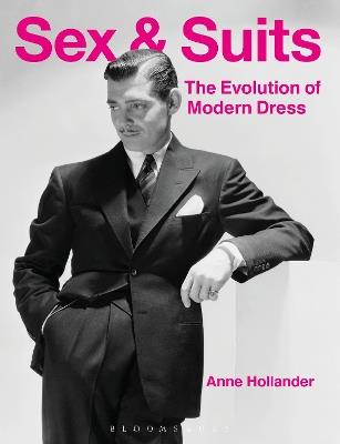 Sex and Suits: The Evolution of Modern Dress - Anne Hollander - cover