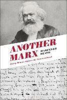 Another Marx: Early Manuscripts to the International - Marcello Musto - cover