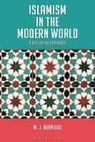 Islamism in the Modern World: A Historical Approach - W. J. Berridge - cover