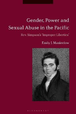 Gender, Power and Sexual Abuse in the Pacific: Rev. Simpson’s “Improper Liberties” - Emily J. Manktelow - cover