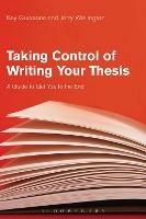 Taking Control of Writing Your Thesis: A Guide to Get You to the End - Kay Guccione,Jerry Wellington - cover