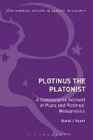 Plotinus the Platonist: A Comparative Account of Plato and Plotinus' Metaphysics - David J. Yount - cover