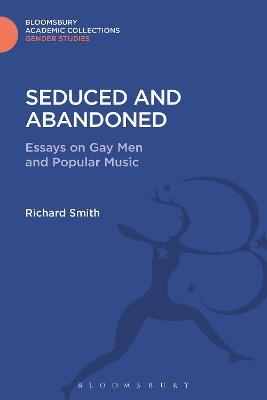 Seduced and Abandoned: Essays on Gay Men and Popular Music - Richard Smith - cover