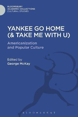 Yankee Go Home (& Take Me With U): Americanization and Popular Culture - cover