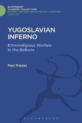 Yugoslavian Inferno: Ethnoreligious Warfare in the Balkans - Paul Mojzes - cover