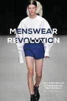 Menswear Revolution: The Transformation of Contemporary Men’s Fashion - Jay McCauley Bowstead - cover