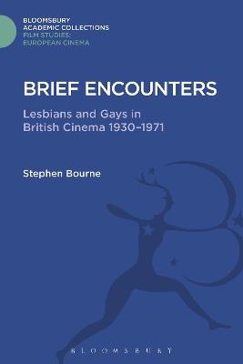 Brief Encounters: Lesbians and Gays in British Cinema 1930 - 1971 - Stephen Bourne - cover