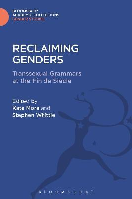 Reclaiming Genders: Transsexual Grammars at the Fin de Siecle - Stephen Whittle - cover