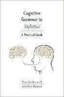 Cognitive Grammar in Stylistics: A Practical Guide - Marcello Giovanelli,Chloe Harrison - cover
