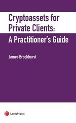 Crypto-Assets for Private Clients: A Practitioner's Guide