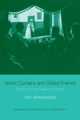 Velvet Curtains and Gilded Frames: The Art of Early European Cinema - Vito Adriaensens - cover