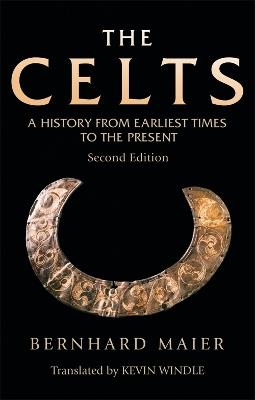 The Celts: A History From Earliest Times to the Present - Bernhard Maier - cover