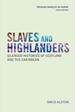 Slaves and Highlanders: Silenced Histories of Scotland and the Caribbean
