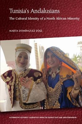 Tunisia's Andalusians: The Cultural Identity of a North African Minority - Marta Domínguez Díaz - cover