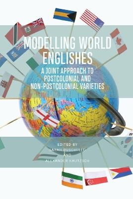 Modelling World Englishes: A Joint Approach to Postcolonial and Non-Postcolonial Englishes - cover