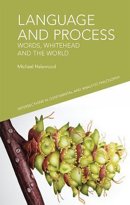 Language and Process: Words, Whitehead and the World - Michael Halewood - cover