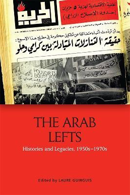 The Arab Lefts: Histories and Legacies, 1950s 1970s - cover