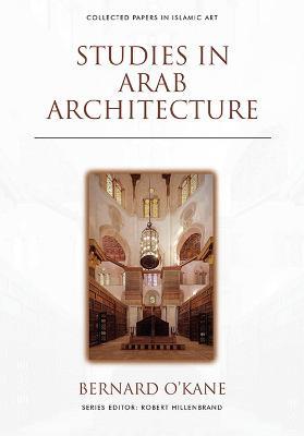 Studies in Arab Architecture - Bernard O'Kane - cover