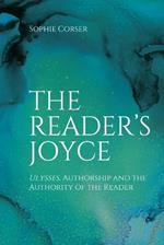 The Reader's Joyce: Ulysses, Authorship and the Authority of the Reader