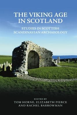 The Viking Age in Scotland: Studies in Scottish Scandinavian Archaeology - cover