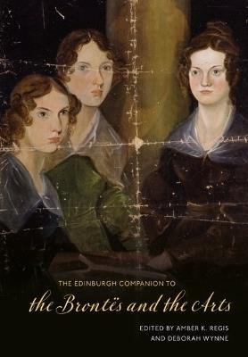 The Edinburgh Companion to the Brontës and the Arts - cover