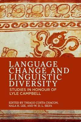Language Change and Linguistic Diversity: Studies in Honour of Lyle Campbell - cover