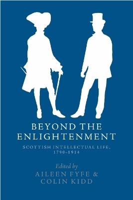 Beyond the Enlightenment: Scottish Intellectual Life, 1790-1914 - cover