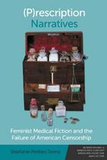 (P)Rescription Narratives: Feminist Medical Fiction and the Failure of American Censorship