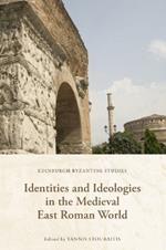 Identities and Ideologies in the Medieval East Roman World