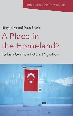 A Place in the Homeland?: Turkish-German Return Migration - Nilay Klnc,Russell King - cover