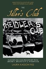 The Idler's Club: Humour and Mass Readership from Jerome K. Jerome to P. G. Wodehouse