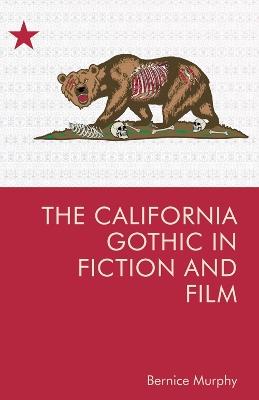 The California Gothic in Fiction and Film - Bernice M. Murphy - cover