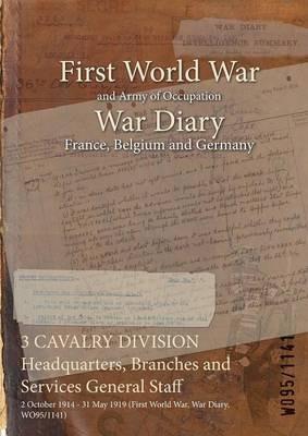 3 CAVALRY DIVISION Headquarters, Branches and Services General Staff: 2 October 1914 - 31 May 1919 (First World War, War Diary, WO95/1141) - cover