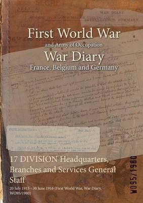 17 DIVISION Headquarters, Branches and Services General Staff: 20 July 1915 - 30 June 1916 (First World War, War Diary, WO95/1980) - cover