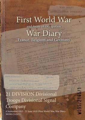 21 DIVISION Divisional Troops Divisional Signal Company: 8 September 1915 - 22 June 1919 (First World War, War Diary, WO95/2145/1) - cover