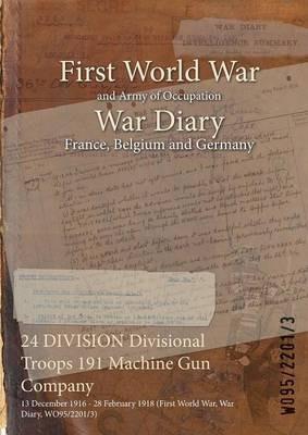 24 DIVISION Divisional Troops 191 Machine Gun Company: 13 December 1916 - 28 February 1918 (First World War, War Diary, WO95/2201/3) - cover