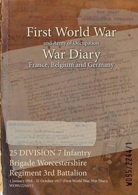 25 DIVISION 7 Infantry Brigade Worcestershire Regiment 3rd Battalion: 1 January 1916 - 31 October 1917 (First World War, War Diary, WO95/2244/1) - cover