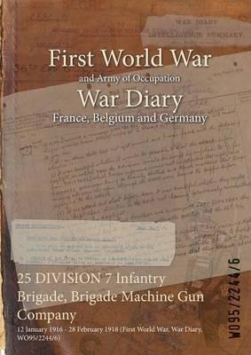 25 DIVISION 7 Infantry Brigade, Brigade Machine Gun Company: 12 January 1916 - 28 February 1918 (First World War, War Diary, WO95/2244/6) - cover