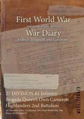 27 DIVISION 81 Infantry Brigade Queen's Own Cameron Highlanders 2nd Battalion: 18 December 1914 - 31 October 1915 (First World War, War Diary, WO95/2264/3) - cover