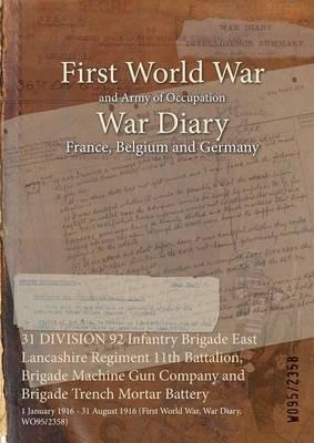 31 DIVISION 92 Infantry Brigade East Lancashire Regiment 11th Battalion, Brigade Machine Gun Company and Brigade Trench Mortar Battery: 1 January 1916 - 31 August 1916 (First World War, War Diary, WO95/2358) - cover