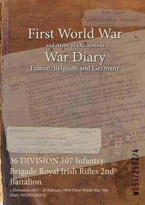 36 DIVISION 107 Infantry Brigade Royal Irish Rifles 2nd Battalion: 1 November 1917 - 28 February 1918 (First World War, War Diary, WO95/2502/4) - cover