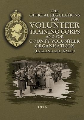 The Official Regulations for Volunteer Training Corps and for County Volunteer Organisations (England and Wales) - cover